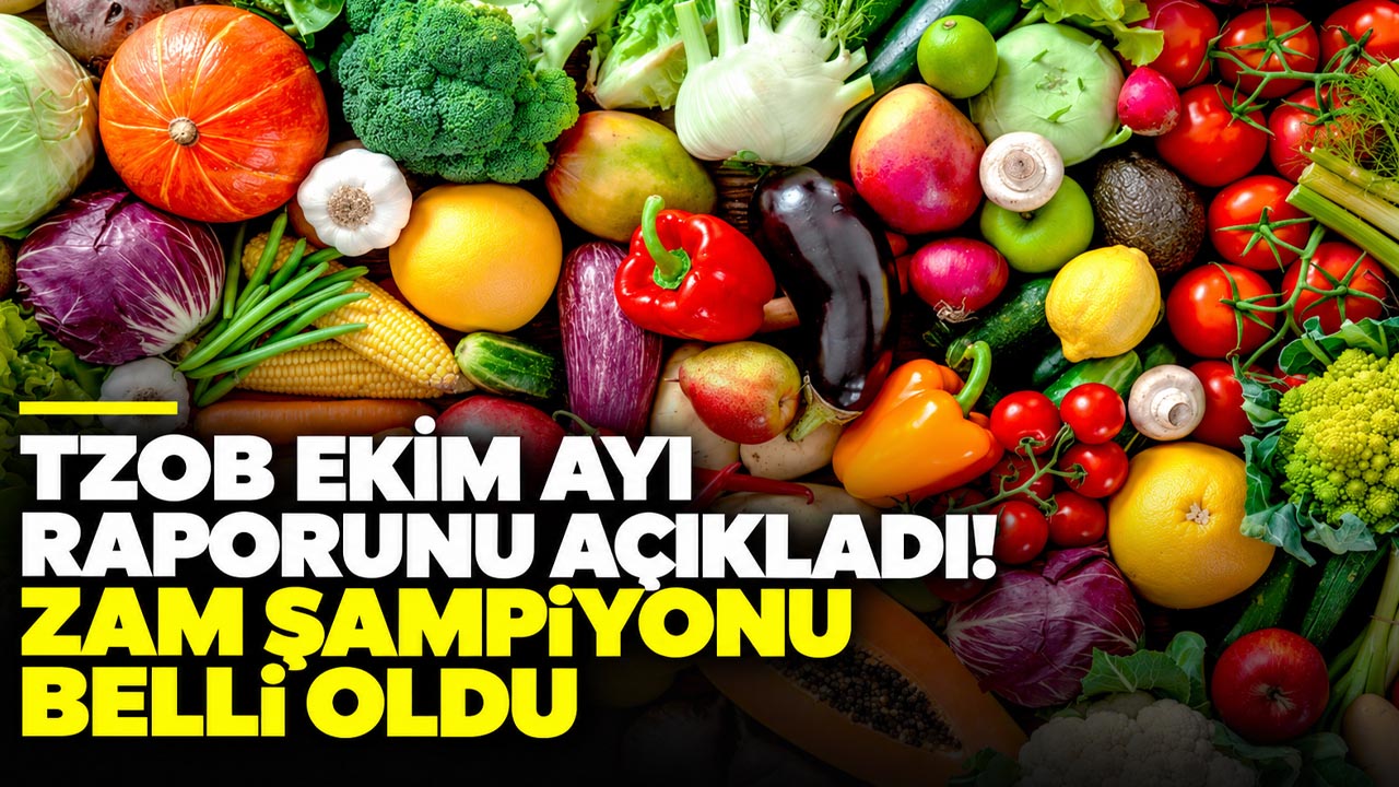 TZOB ekim ayı raporunu açıkladı! Zam şampiyonu belli oldu