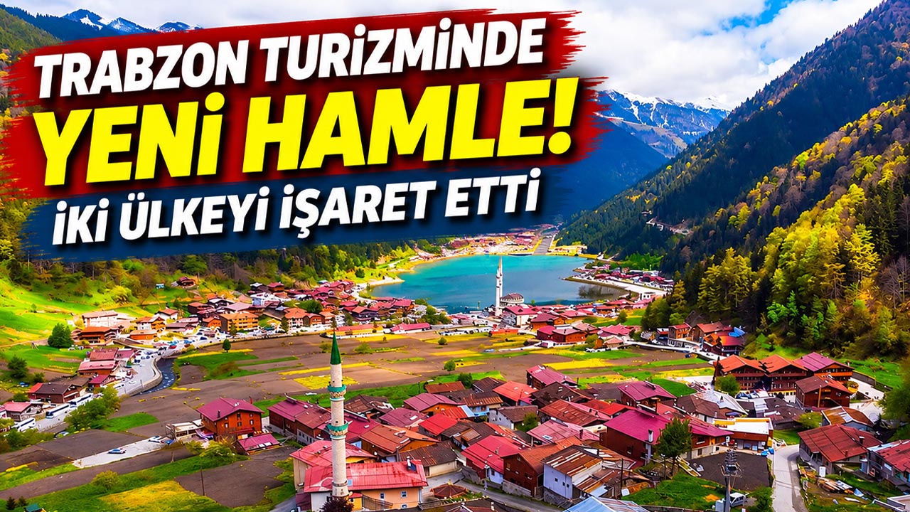 Trabzon turizminde yeni hamle! İki ülkeyi işaret etti