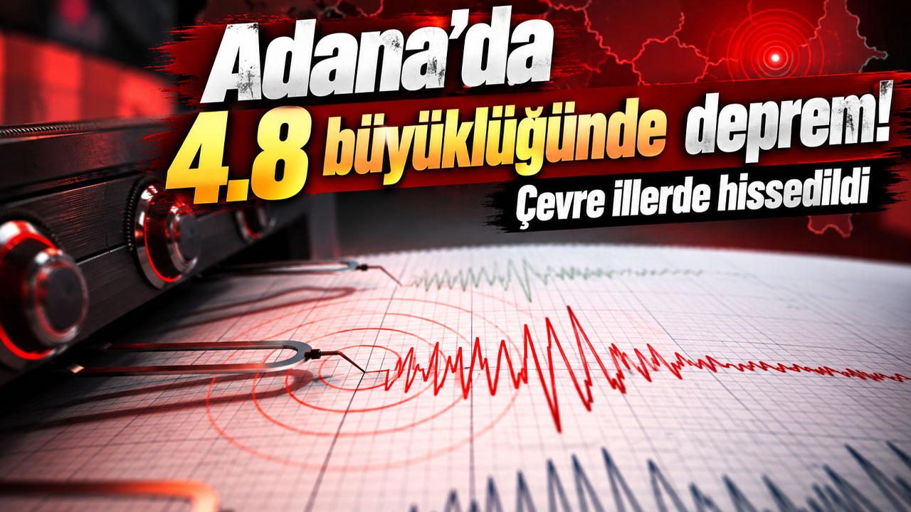 Adana’da 4.8 büyüklüğünde deprem! Çevre illerde hissedildi