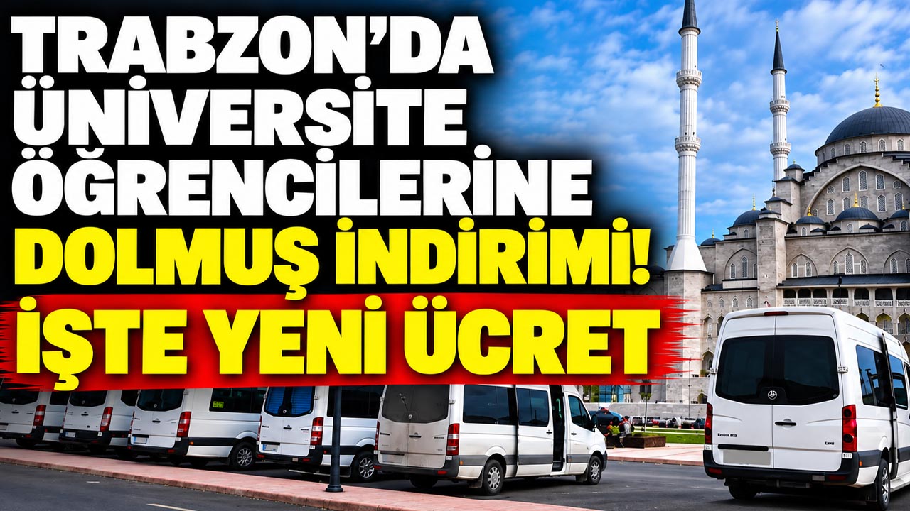Trabzon’da üniversite öğrencilerine dolmuş indirimi! İşte yeni ücret