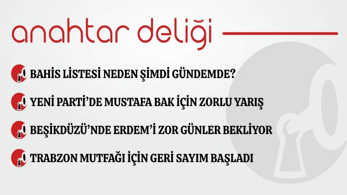 Anahtar Deliği 01.10.2026 - Bahis listesi neden şimdi gündemde?