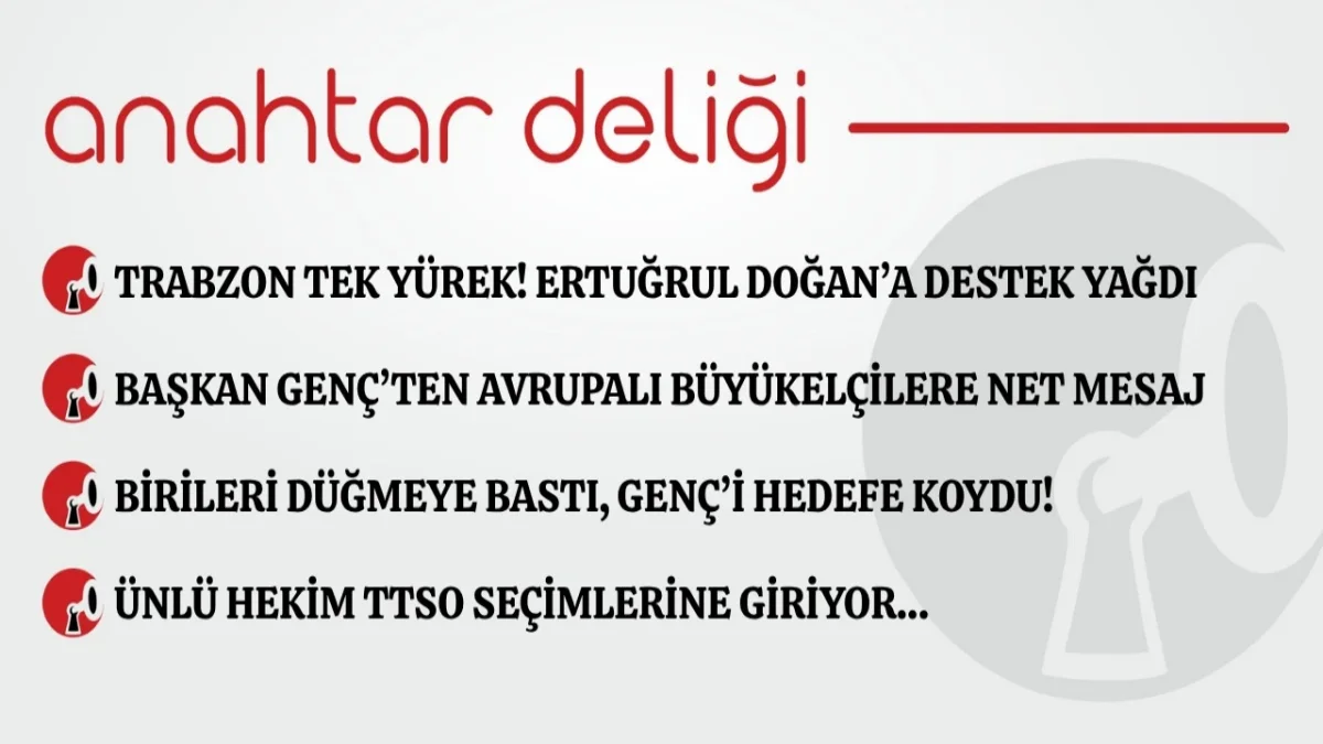 Anahtar Deliği 02.10.2026 - Trabzon tek yürek! Ertuğrul Doğan’a destek yağdı