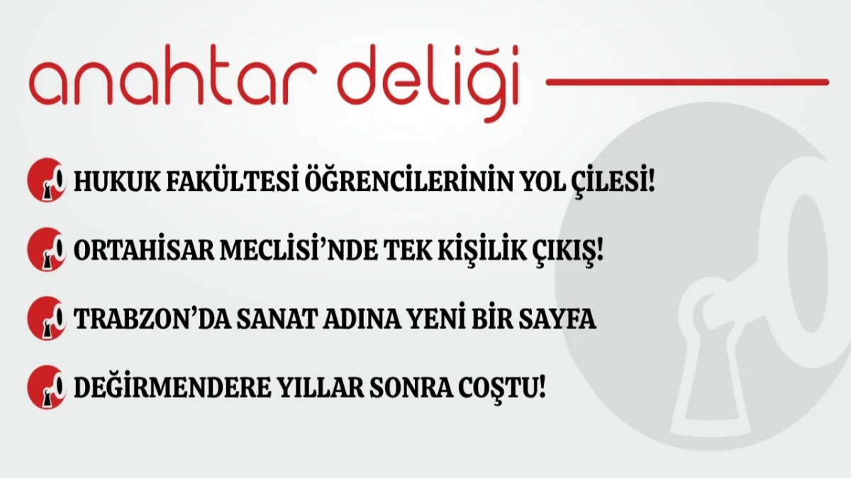 Anahtar Deliği 03.10.2026 Hukuk Fakültesi öğrencilerinin yol çilesi!