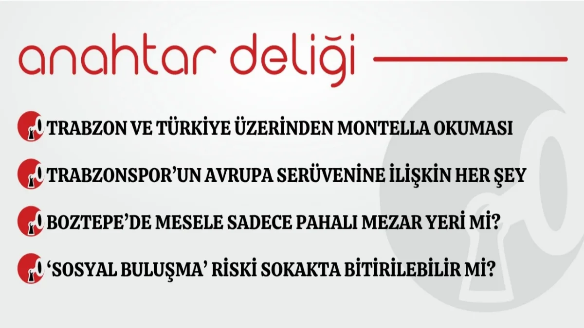 Anahtar Deliği 08.10.2026 Trabzon ve Türkiye üzerinden Montella okuması