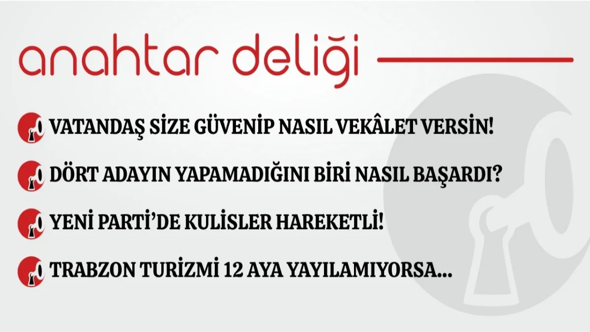 Anahtar Deliği 12.10.2026 - Vatandaş size güvenip nasıl vekâlet versin!