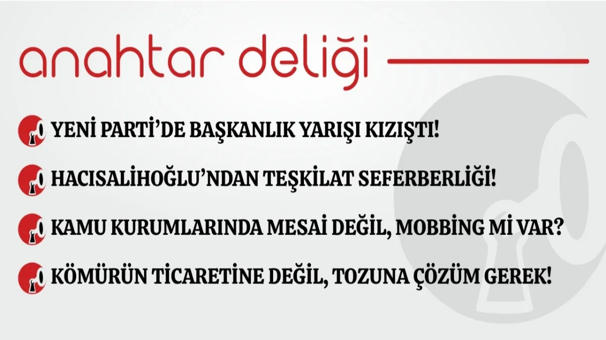 Anahtar Deliği 14.10.2026 - Yeni Parti’de başkanlık yarışı kızıştı!