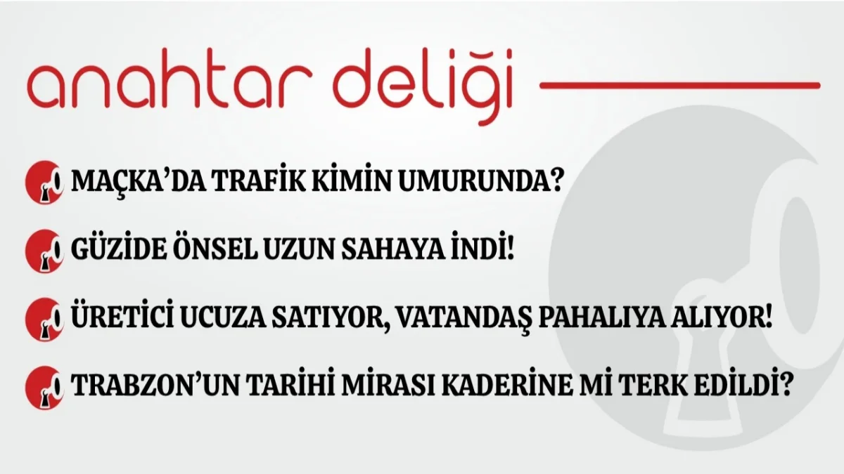 Anahtar Deliği 16.10.2026 Maçka’da trafik kimin umurunda?