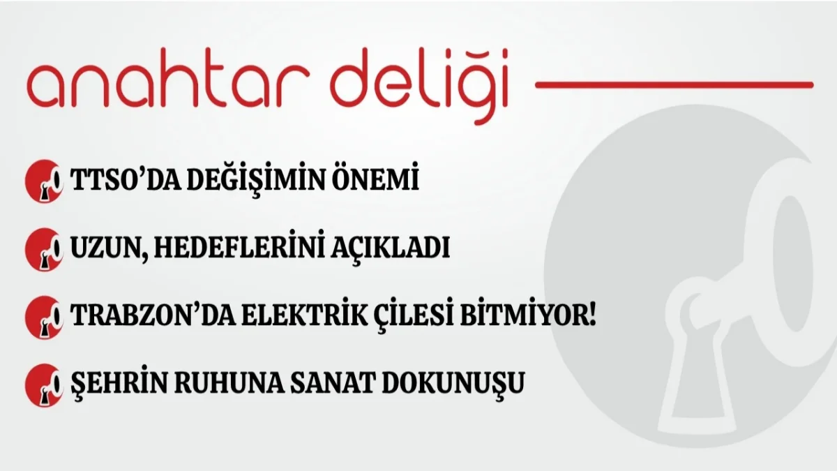 Anahtar Deliği 17.10.2026 TTSO’da değişimin önemi