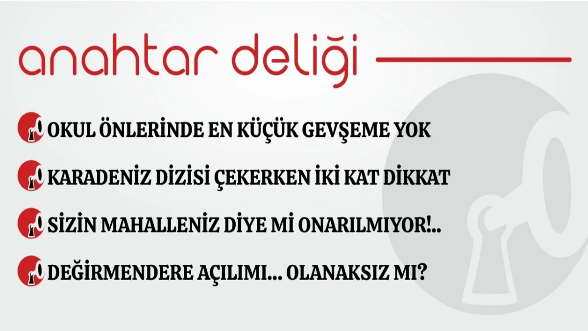 Anahtar Deliği 21.10.2026 Okul önlerinde en küçük gevşeme yok