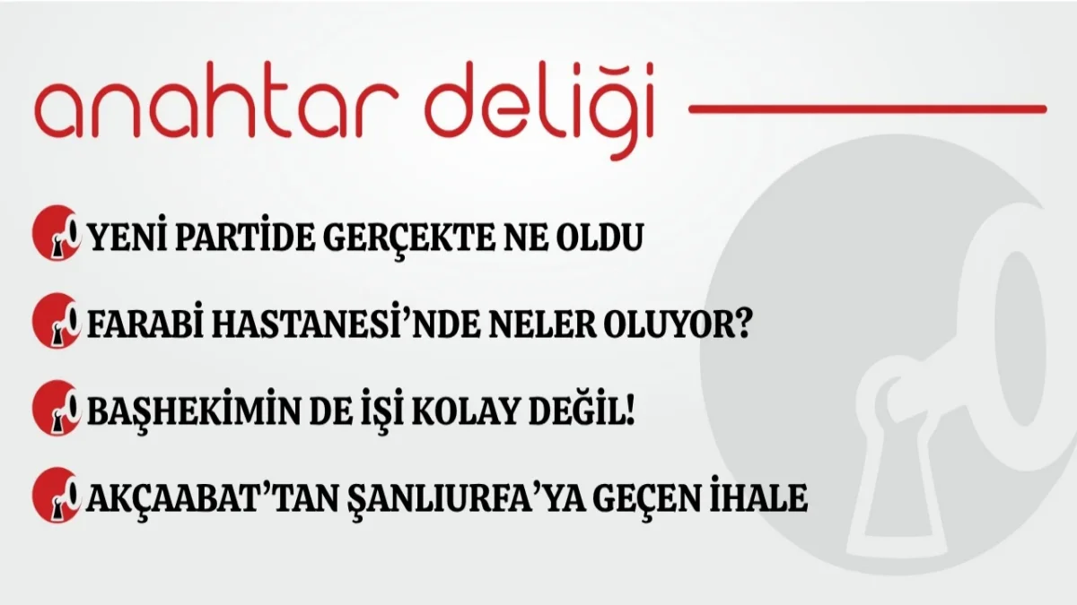 Anahtar Deliği 22.10.2026 Yeni Partide gerçekte ne oldu