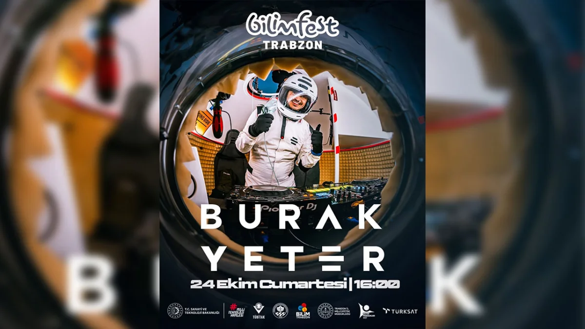 Dünyaca ünlü Dj Burak Yeter Trabzon Bilimfest’te sahne alacak