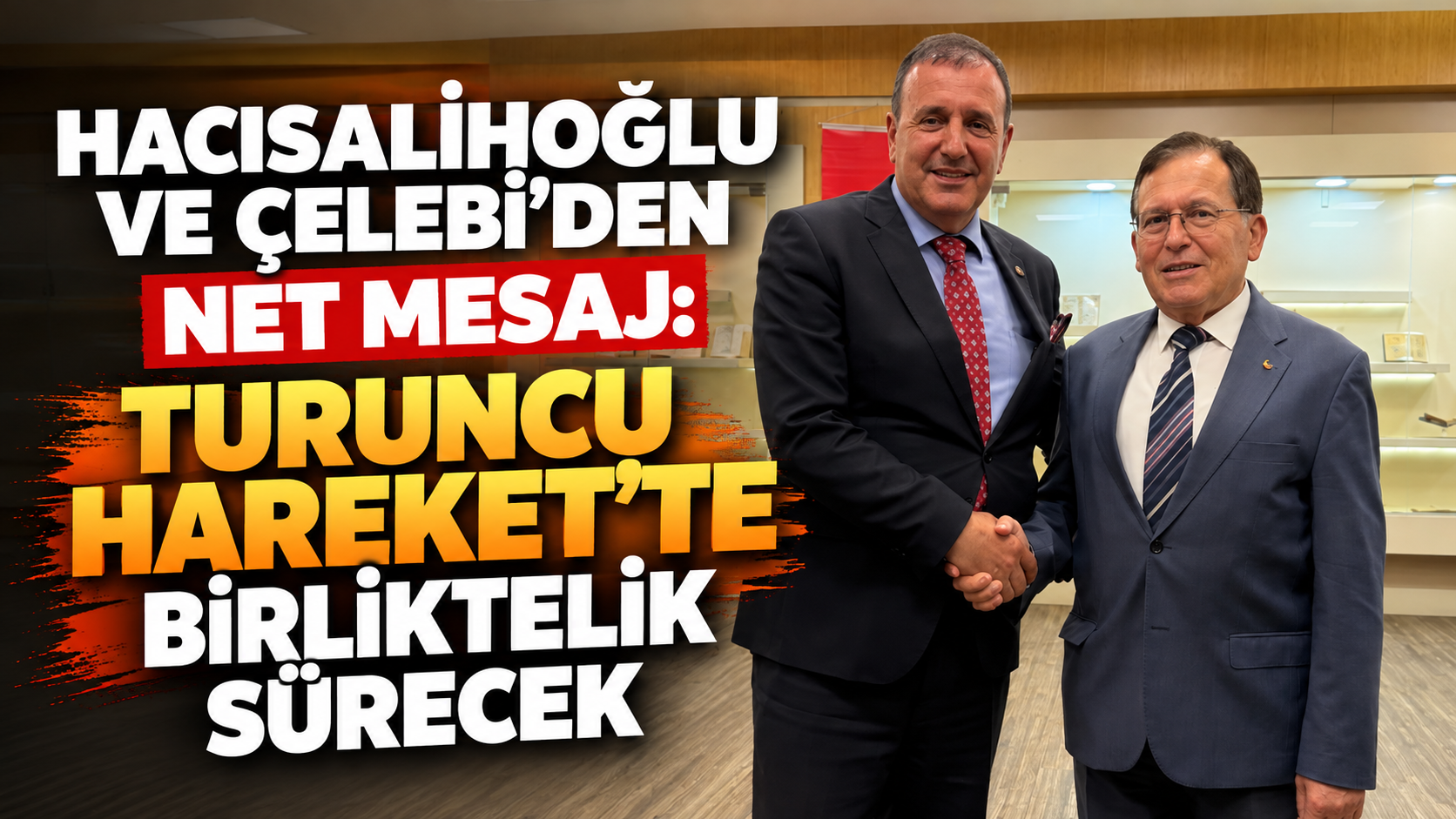 Hacısalihoğlu ve Çelebi’den Net Mesaj: Turuncu Hareket’te Birliktelik Sürecek