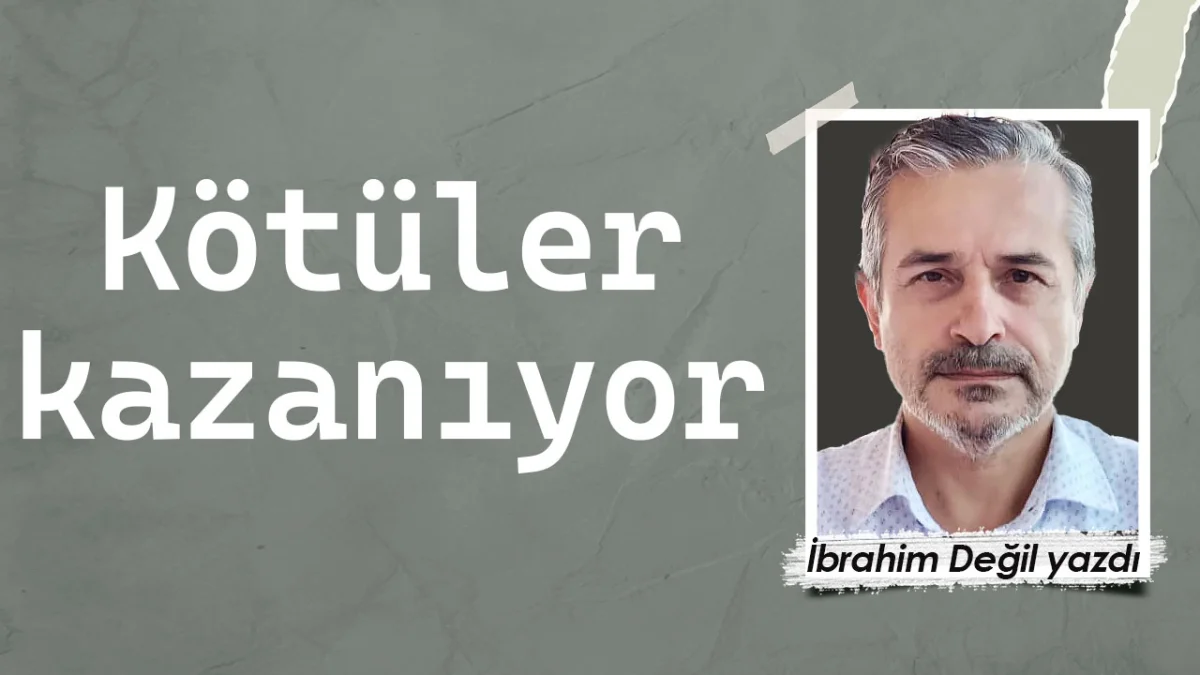 Kötüler kazanıyor