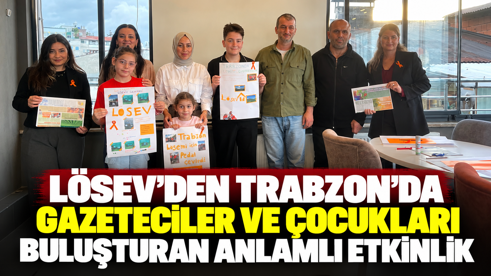 LÖSEV’den Trabzon’da gazeteciler ve çocukları buluşturan anlamlı etkinlik