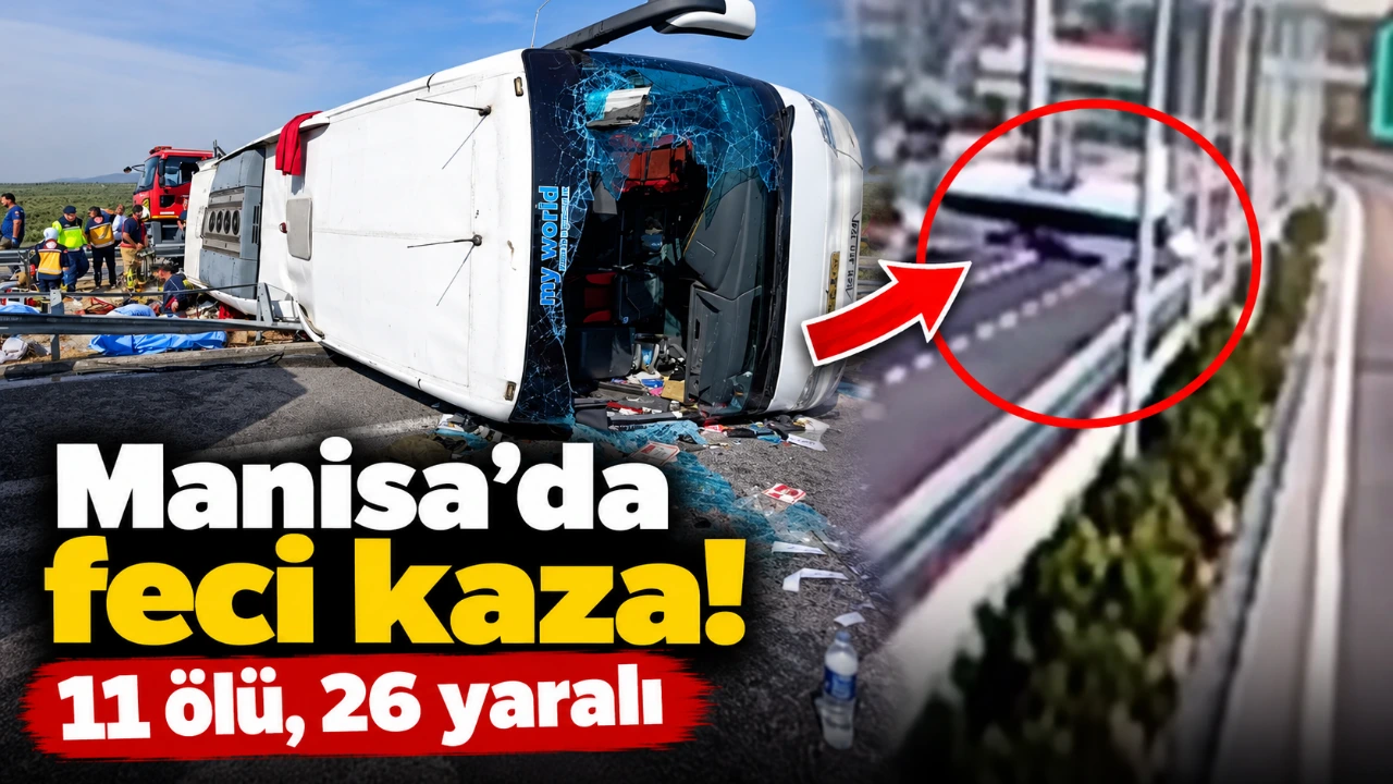 Manisa’da feci kaza! 11 ölü, 26 yaralı