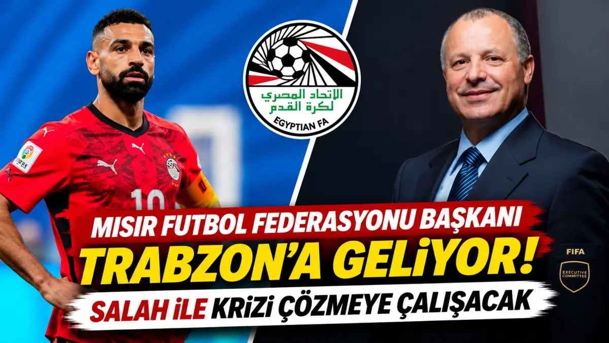 Mısır Futbol Federasyonu Başkanı Trabzon’a geliyor! Salah ile krizi çözmeye çalışacak