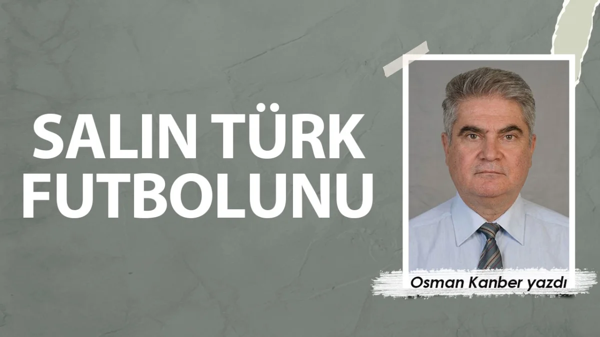 SALIN TÜRK FUTBOLUNU!