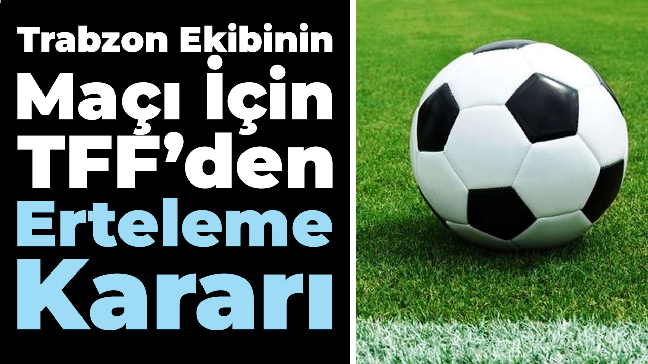 Sebat Spor’un Somaspor maçı ertelendi! TFF’den Erteleme