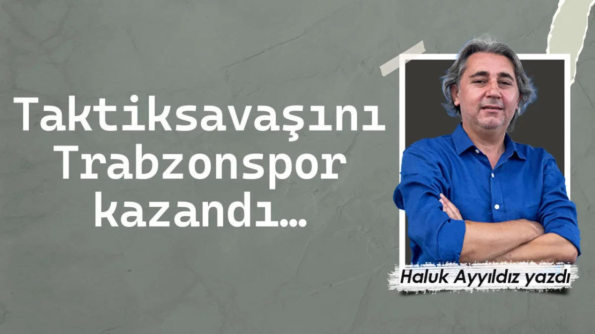 Taktik savaşını Trabzonspor kazandı…