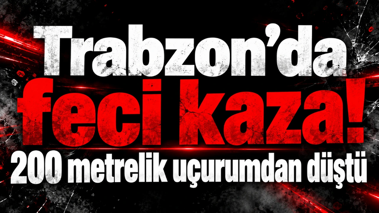 Trabzon’da feci kaza! 200 metrelik uçurumdan düştü