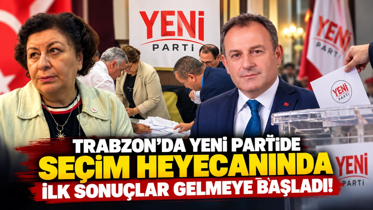 Trabzon 'da Yeni partide seçim heyecanında ilk sonuçlar gelmeye başladı! Büyük fark var