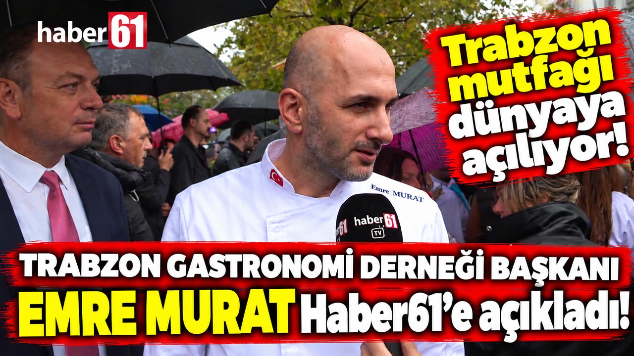 Trabzon mutfağı dünyaya açılıyor! Başkan Murat Haber61'e açıkladı