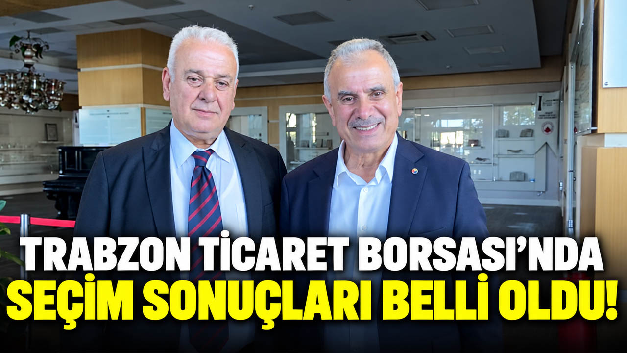 Trabzon Ticaret Borsası’da seçim sonuçları belli oldu!