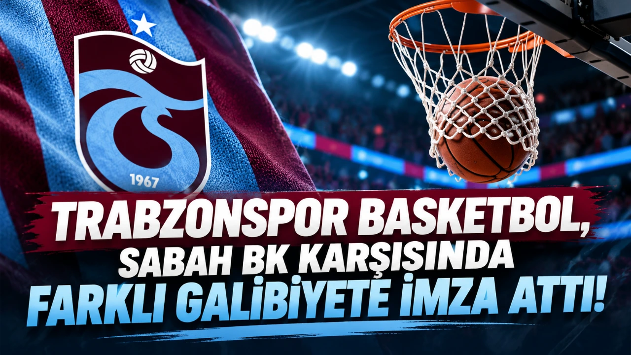 Trabzonspor Basketbol, Sabah BK karşısında farklı galibiyete imza attı!