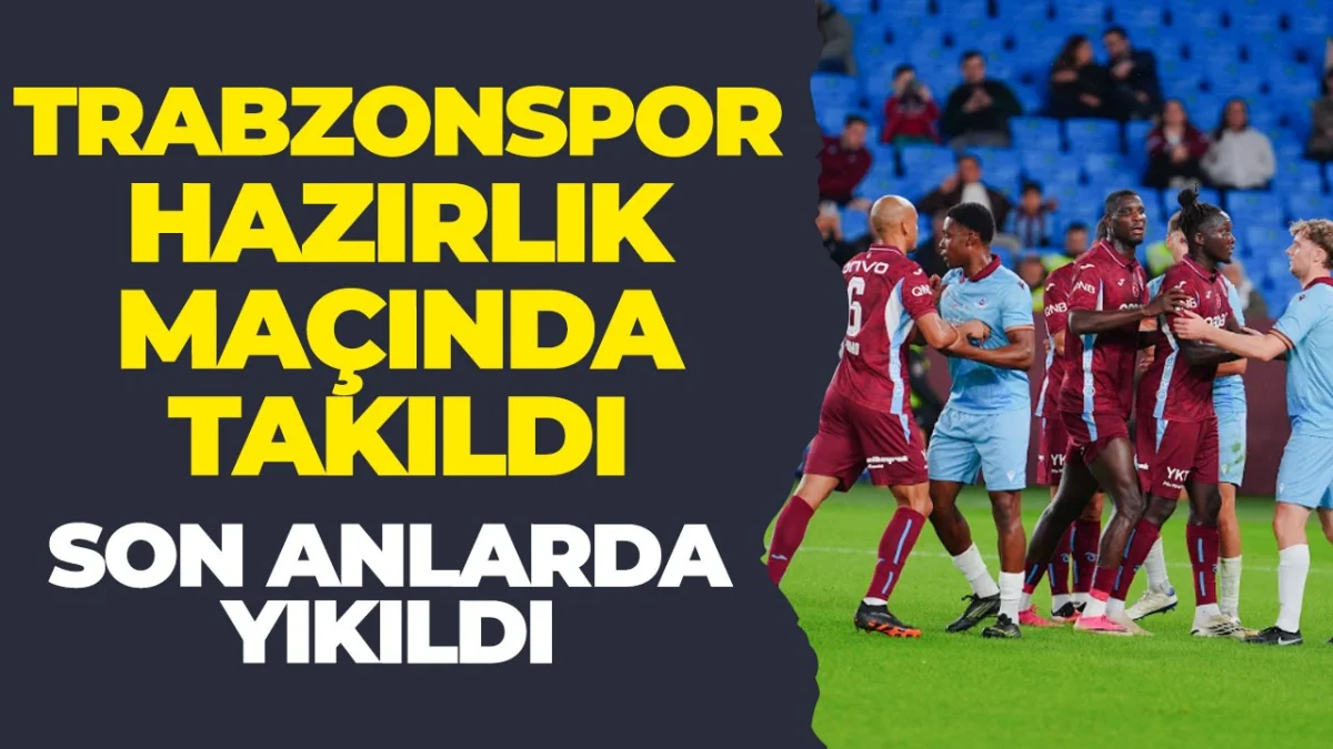 Trabzonspor hazırlık maçında takıldı! Tek golle mağlup oldu