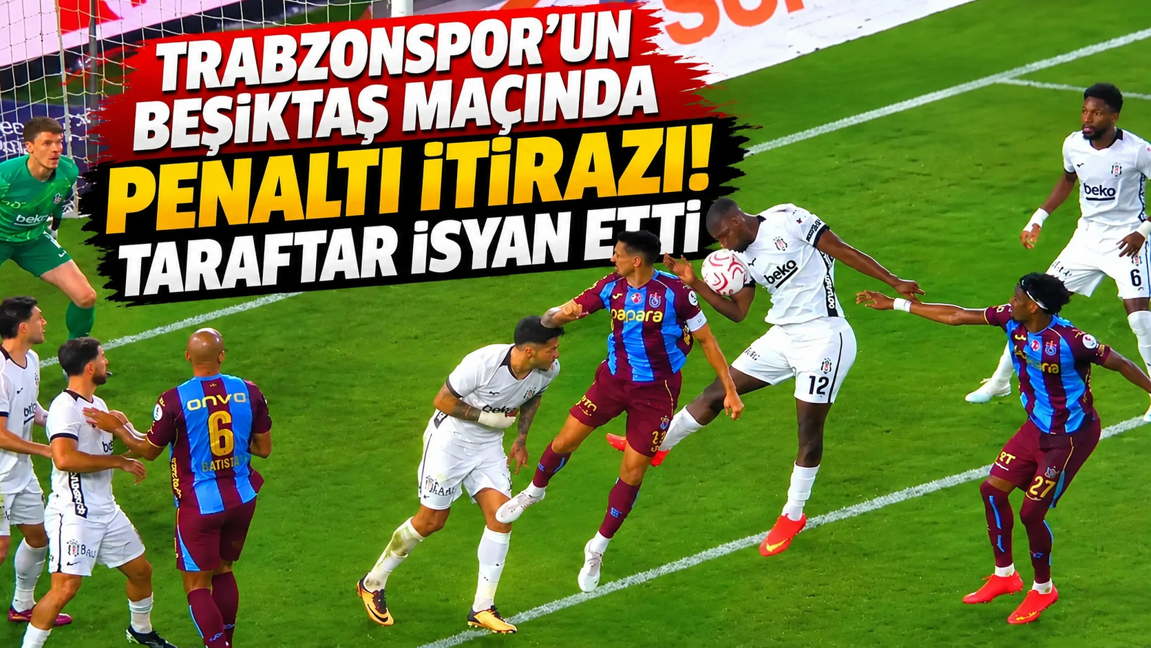 Trabzonspor'un Beşiktaş maçında penaltı itirazı! Taraftar isyan etti