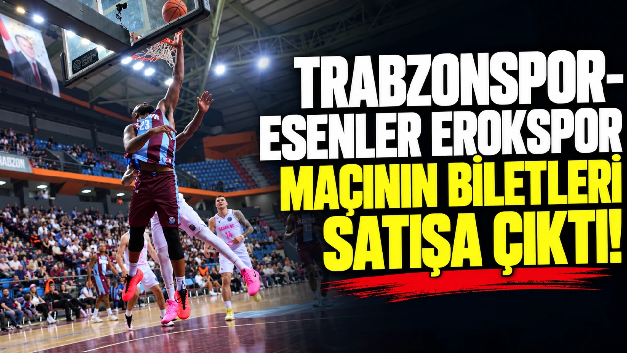 Trabzonspor-Esenler Erokspor maçının biletleri satışa çıktı!