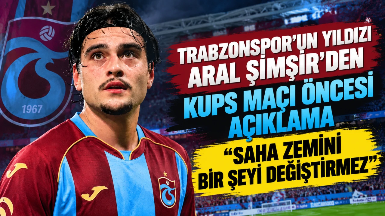 Trabzonspor'un Yldızı Aral Şimşir'den Kups maçı öncesi açıklama "Saha zemini bir şeyi değiştirmez"