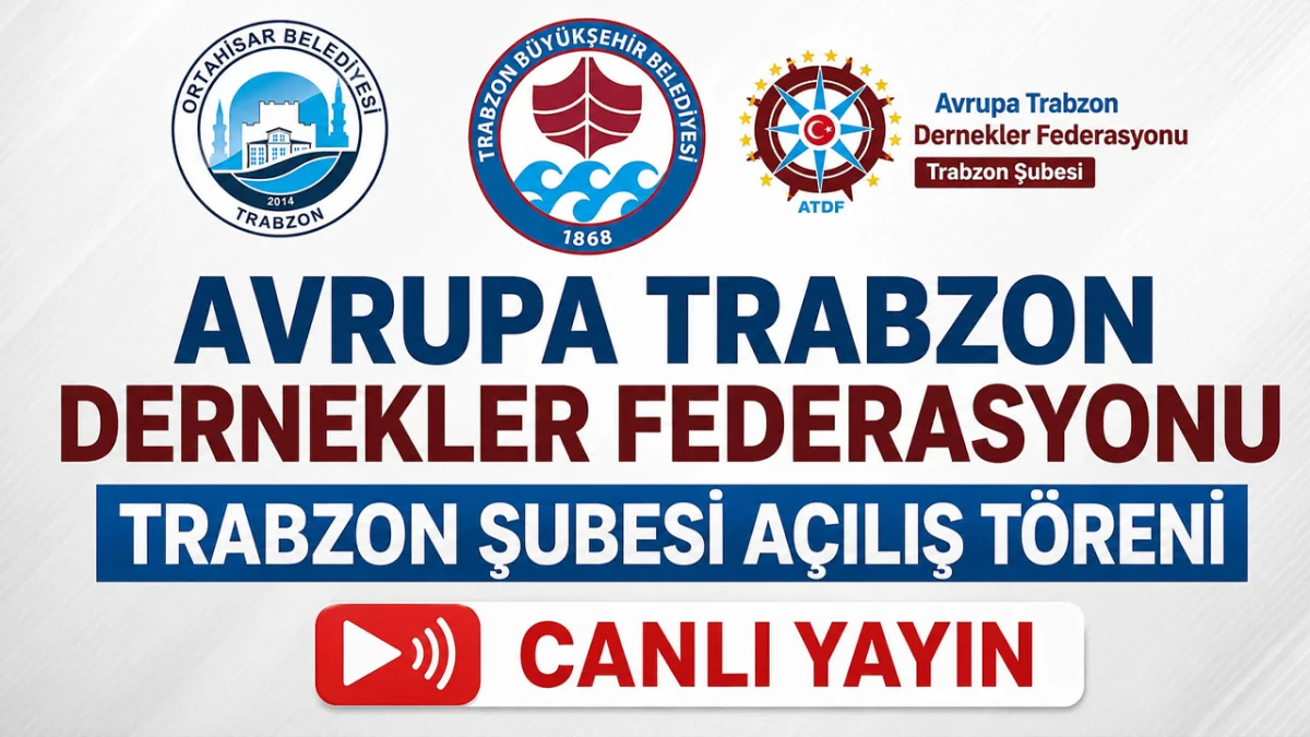 Avrupa Trabzon Dernekler Federasyonu Trabzon Şubesi açılıyor - Canlı Yayın