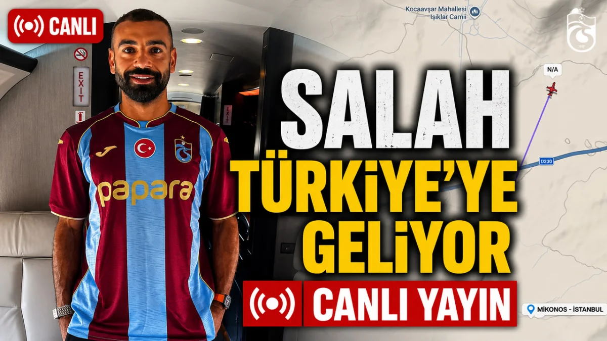 Salah Türkiye'ye geldi- Canlı yayın