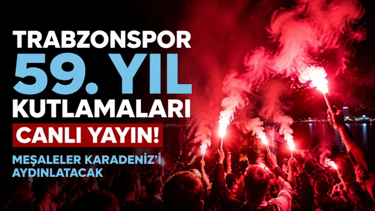 Trabzonspor 59. yıl kutlamaları canlı yayın! Meşaleler Karadeniz’i aydınlatacak