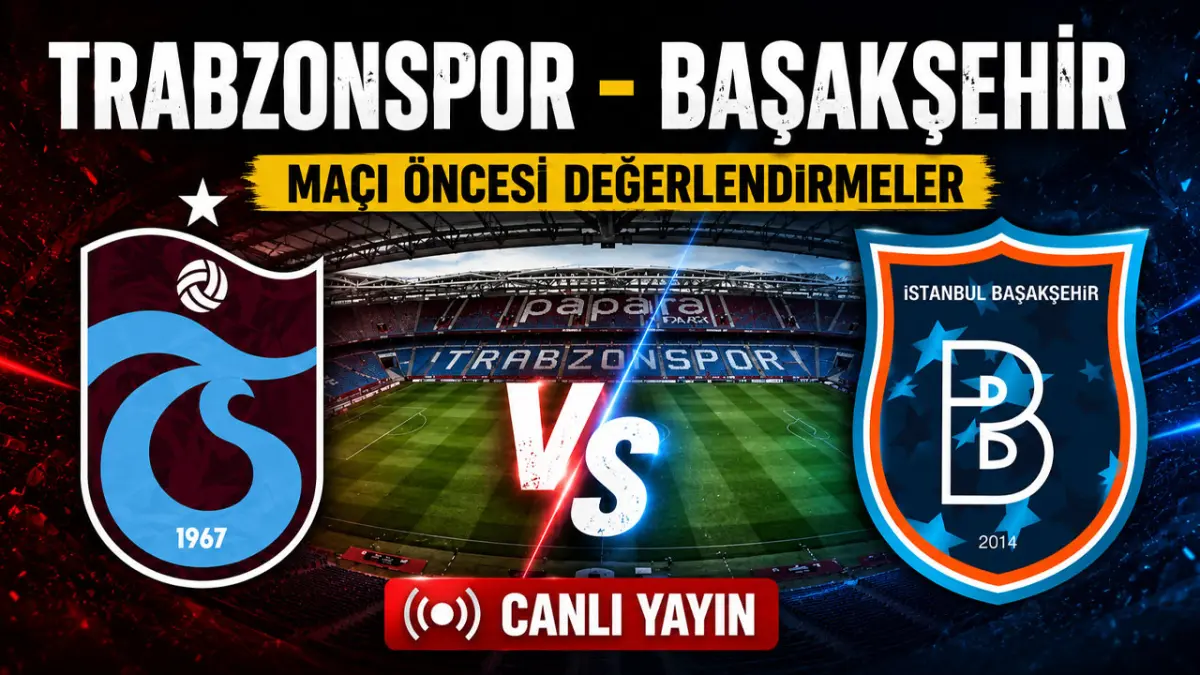 Trabzonspor-Başakşehir maç önü gelişmeler – Canlı Yayın