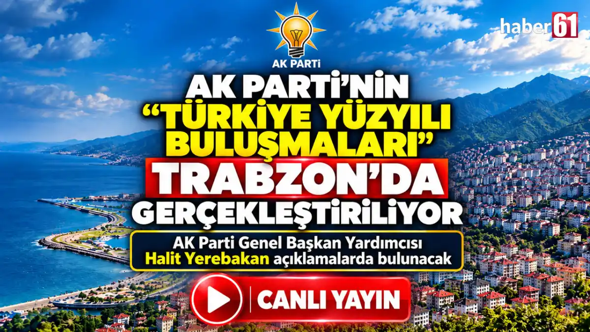 AK Parti’nin Türkiye Yüzyılı Buluşmaları Trabzon'da gerçekleştiriliyor - CANLI YAYIN