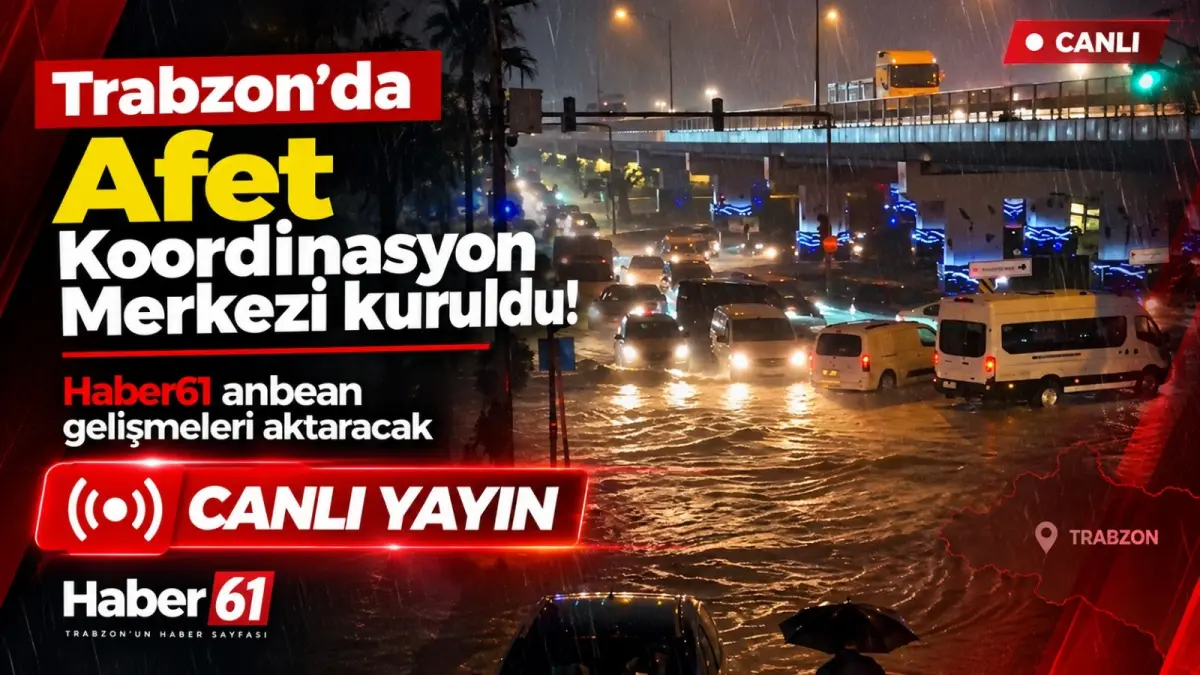 Trabzon’da Afet Koordinasyon Merkezi kuruldu! Haber61 anbean gelişmeleri aktaracak - CANLI YAYIN