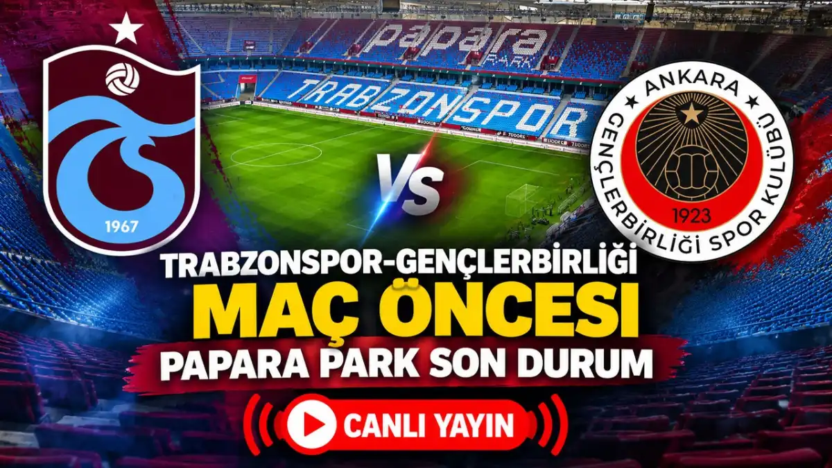 Trabzonspor-Gençlerbirliği maçı öncesi Papara Park'ta son durum! Canlı yayında