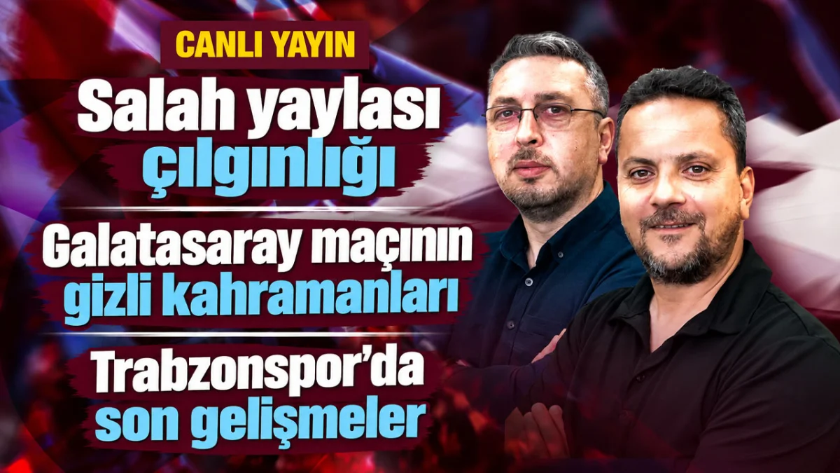 Trabzonspor’da Gündem: Salah, Galatasaray ve Son Gelişmeler - Saha Kenarı /Canlı Yayın