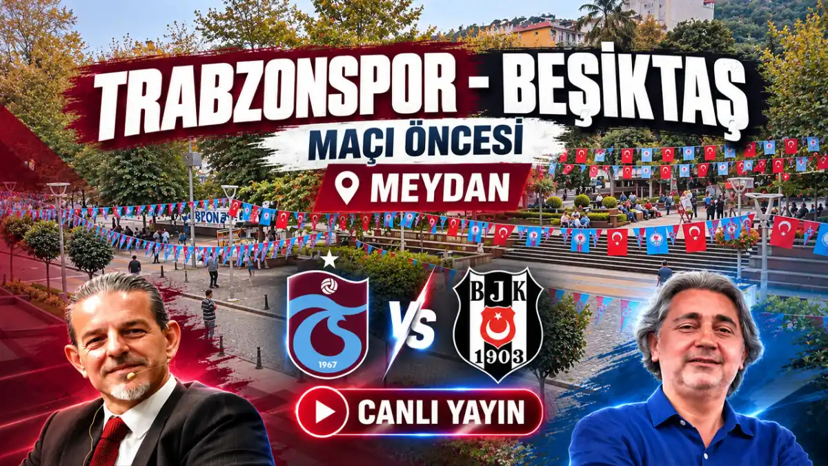 Trabzonspor-Beşiktaş maçı öncesi Meydan’dan canlı yayın