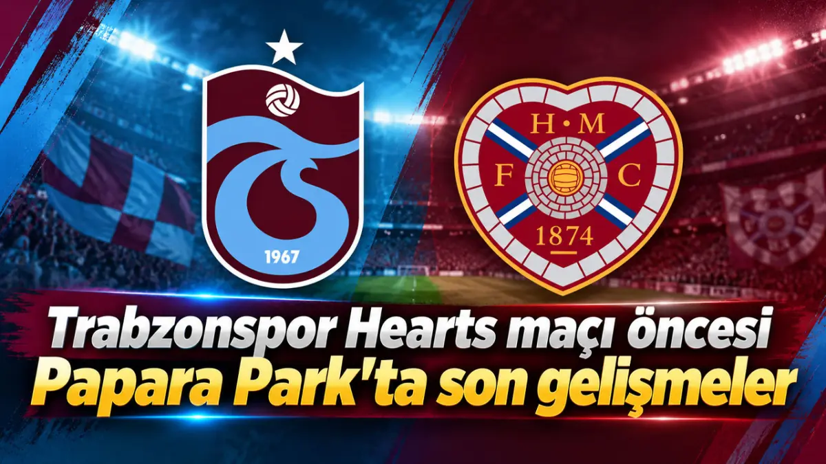 Trabzonspor-Hearts maçı öncesi Papara Park’ta son gelişmeler / CANLI YAYIN