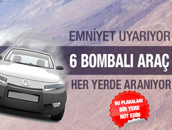 Bu 6 bomba yüklü aracı görürseniz