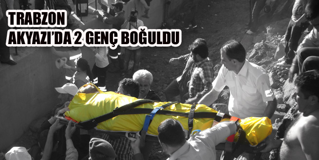 Trabzon Akyazı'da iki genç denizde boğuldu!