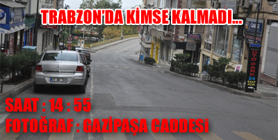 Trabzon hayalet kente döndü