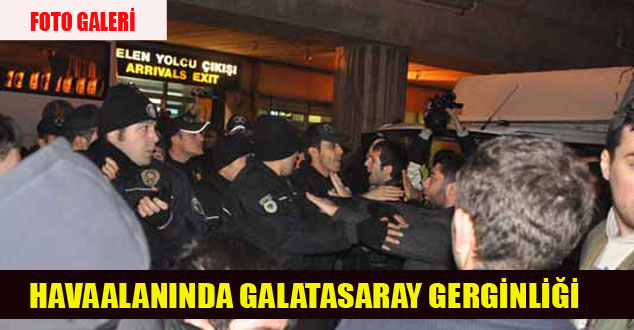 Havalimanı'nda G.Saray gerginliği