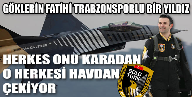 Göklerde uçuyor Trabzon’u temsil ediyor