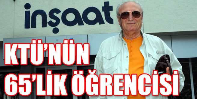 KTÜ'nün 65'lik öğrencisi