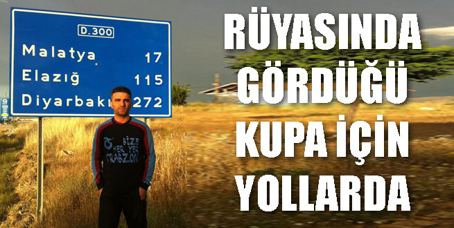 Rüyadan etkilenerek yola çıktı