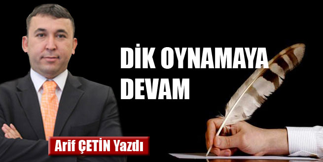 Dik Oynamaya Devam. 19-07-2013